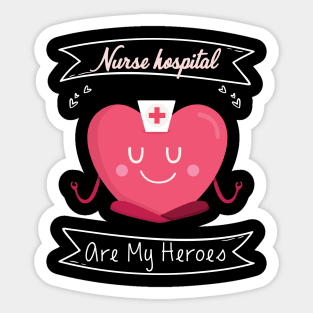 Nurses Hospital Are My Hero,  Heart Hero For Nurse And Doctor,  Front Line Workers Are My Heroes Sticker